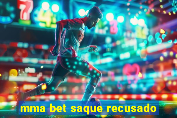 mma bet saque recusado